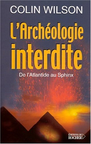 L'archéologie interdite : de l'Atlantide au Sphinx