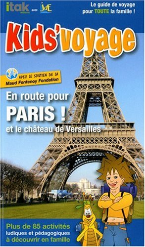 En route pour Paris ! : et le château de Versailles : plus de 85 activités ludiques et pédagogiques 