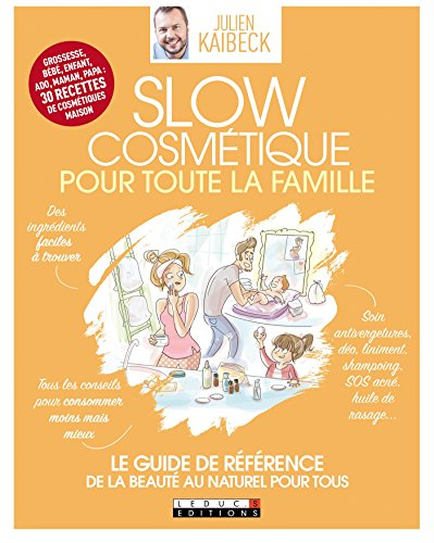 Slow cosmétique pour toute la famille : le guide de référence de la beauté au naturel pour tous