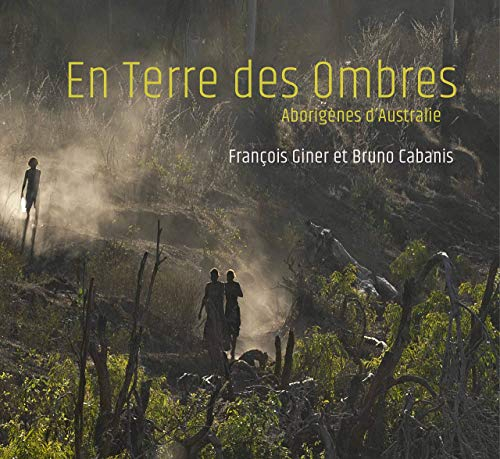 En Terre des Ombres - Aborigènes d?Australie