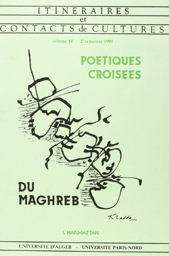 Itinéraires et contact de cultures, n° 14. Poétiques croisées du Maghreb