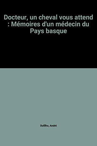 docteur, un cheval vous attend : mémoires d'un médecin du pays basque