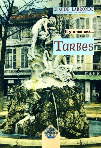 Il y a cent ans... Tarbes : à travers la carte postale
