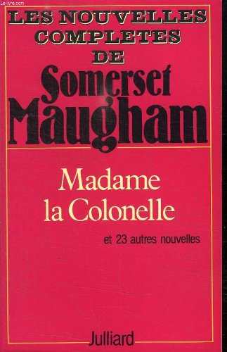 les nouvelles complètes /de w. somerset maugham  tome 2 : madame la colonelle, et vingt-trois autres