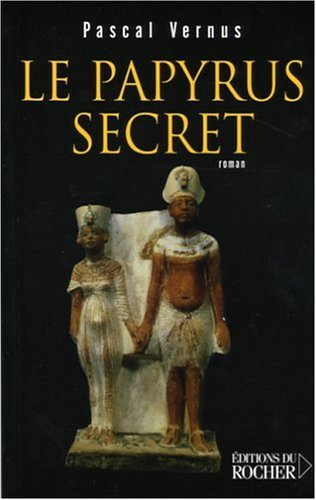 Le papyrus secret : roman égyptologique