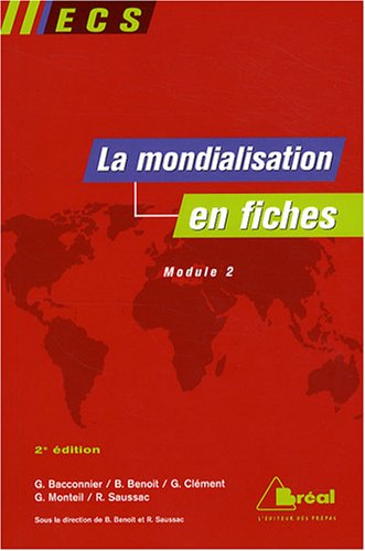 La mondialisation en fiches : genèse, acteurs et enjeux : ECS, module 2