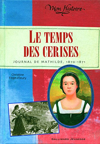 Le temps des cerises : journal de Mathilde, 1870-1871