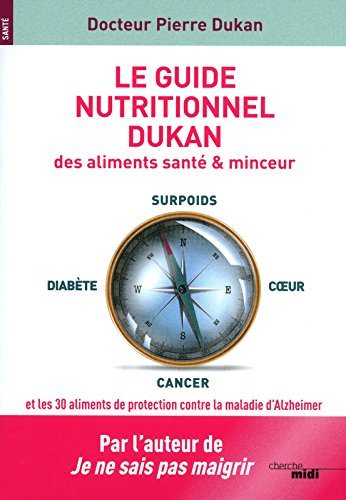 Le guide nutritionnel Dukan des aliments santé & minceur : 1.140 aliments testés 6.000 conseils et c