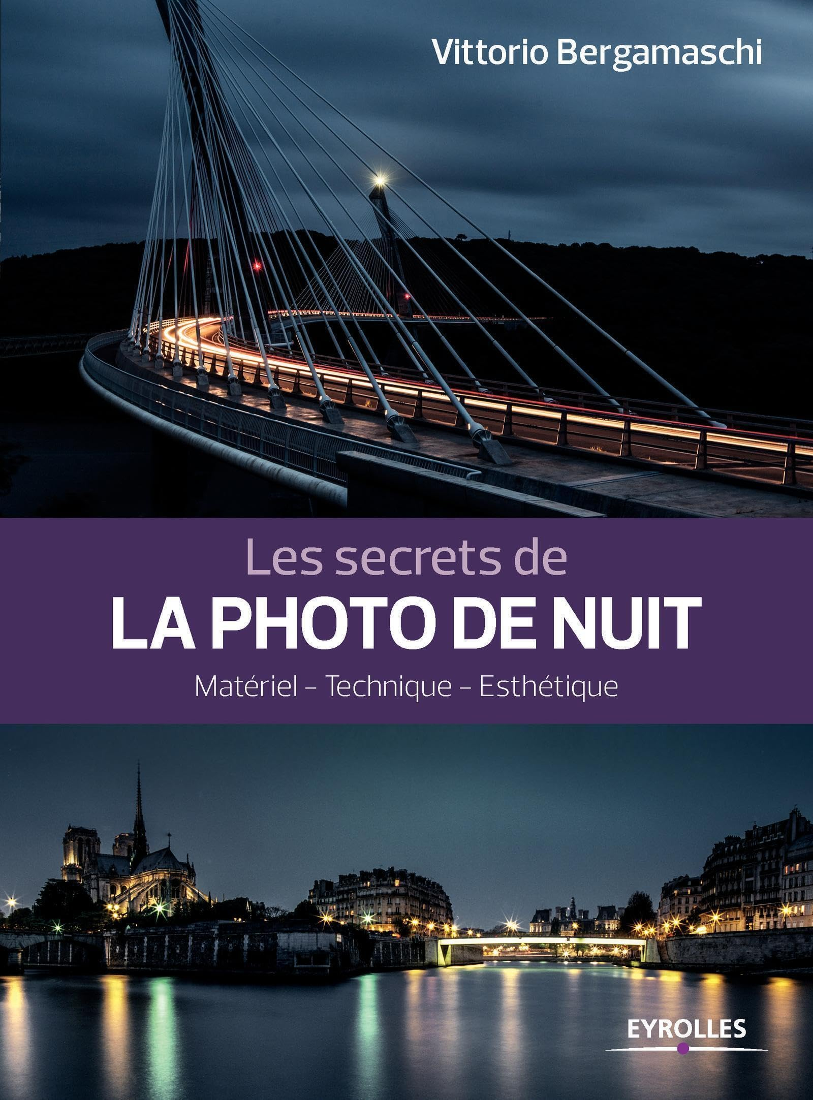 Les secrets de la photo de nuit : matériel, technique, esthétique