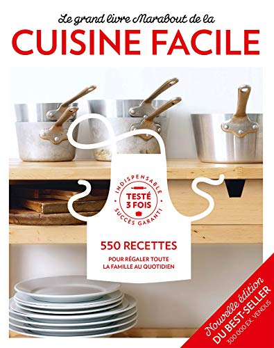 Le grand livre Marabout de la cuisine facile : 550 recettes pour régaler toute la famille au quotidi