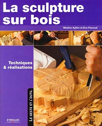 La sculpture sur bois : techniques et réalisations