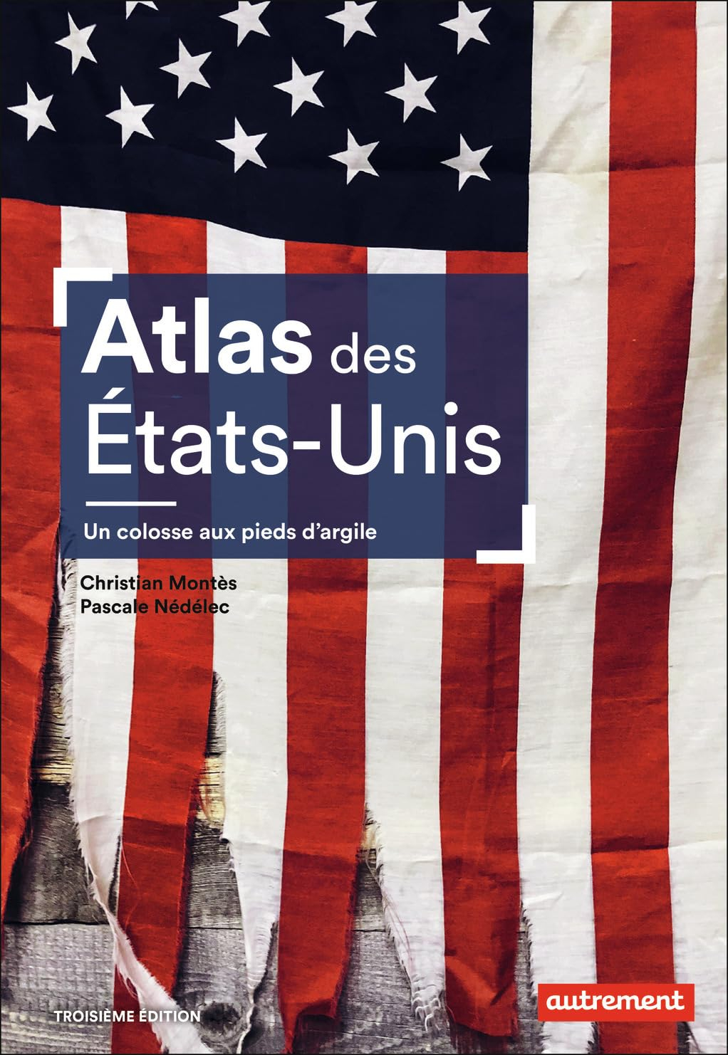 Atlas des Etats-Unis : un colosse aux pieds d'argile : le pays peut-il encore se réinventer ?