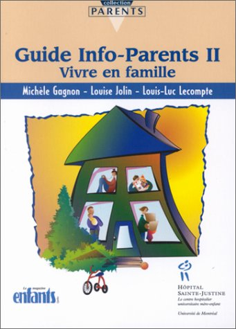 Guide Info-Parents. Tome 2, Vivre En Famille