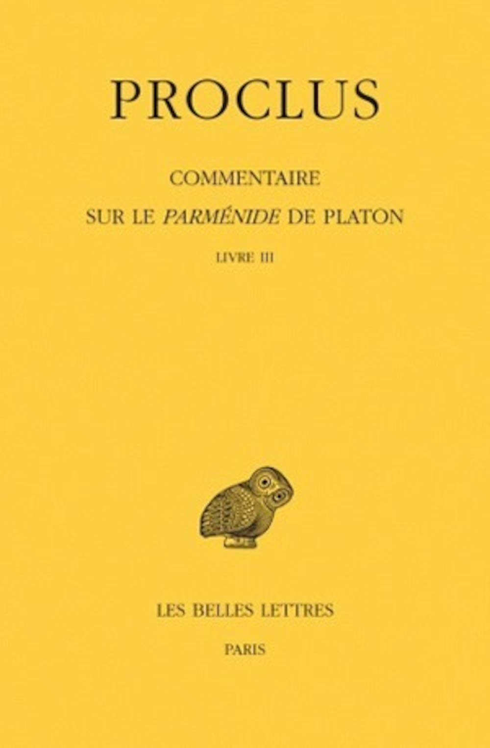 Commentaire sur le Parménide de Platon. Vol. 3. Livre III
