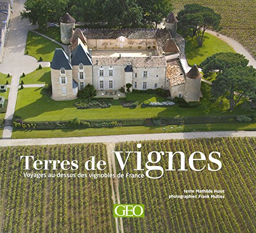 Terres de vignes : voyages au-dessus des vignobles français