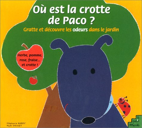 La crotte de Paco : le livre à odeurs : Paco cherche sa crotte dans le jardin