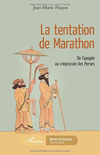 La tentation de Marathon : de l'apogée au crépuscule des Perses