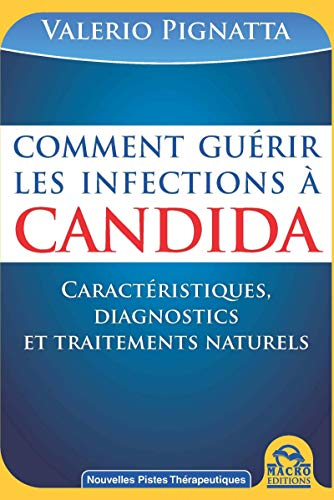 Comment guérir les infections à Candida : manuel pratique : caractéristiques, diagnostics et traitem