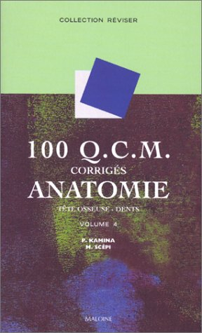 100 QCM corrigés d'anatomie. Vol. 4. Tête osseuse, dents