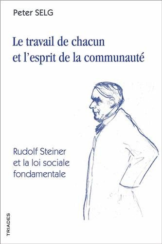 Le travail de chacun et l'esprit de la communauté : Rudolf Steiner et la loi sociale fondamentale
