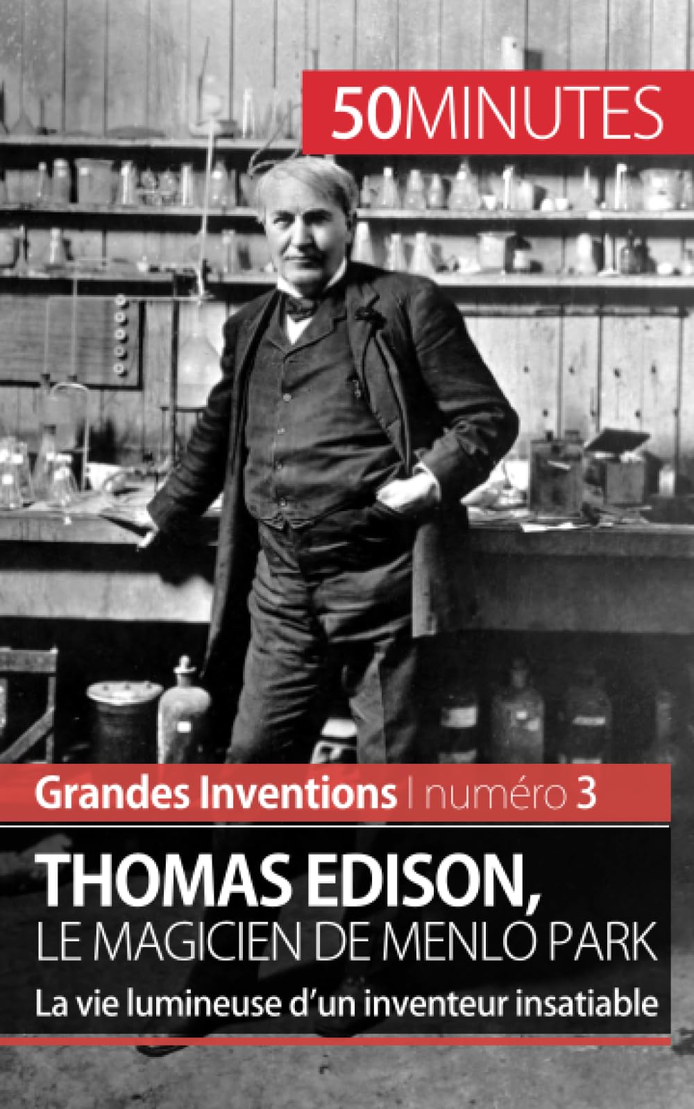 Thomas Edison, le magicien de Menlo Park : La vie lumineuse d'un inventeur insatiable