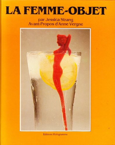 La femmeobjet une collection de photos sur la femme utile et