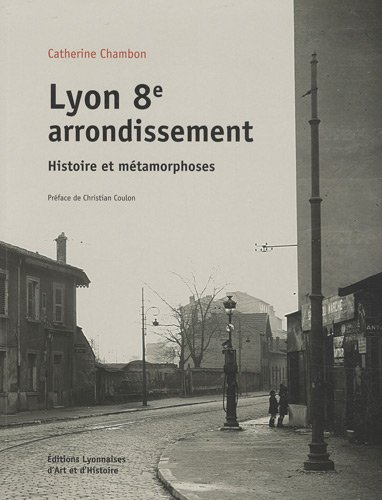 Lyon 8e arrondissement : histoire et métamorphoses