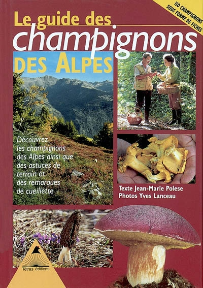 Le guide des champignons des Alpes : découvrez les champignons des Alpes ainsi que des astuces de te