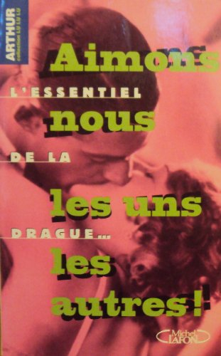 Aimons-nous les uns les autres : l'essentiel de la drague