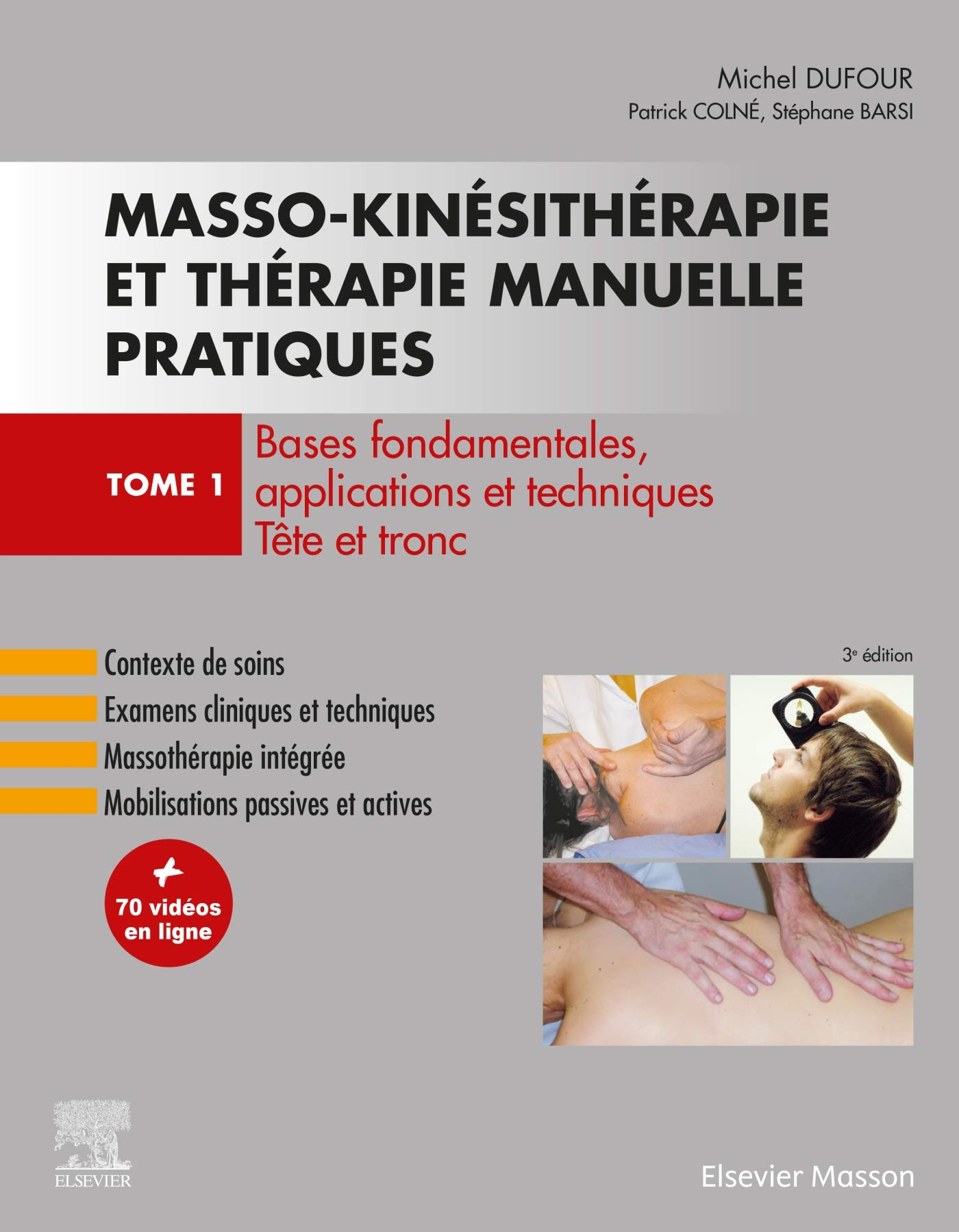 Masso-kinésithérapie et thérapie manuelle pratiques. Vol. 1. Bases fondamentales, applications et te
