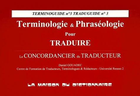 Terminologie et phraséologie pour traduire : le concordancier du traducteur