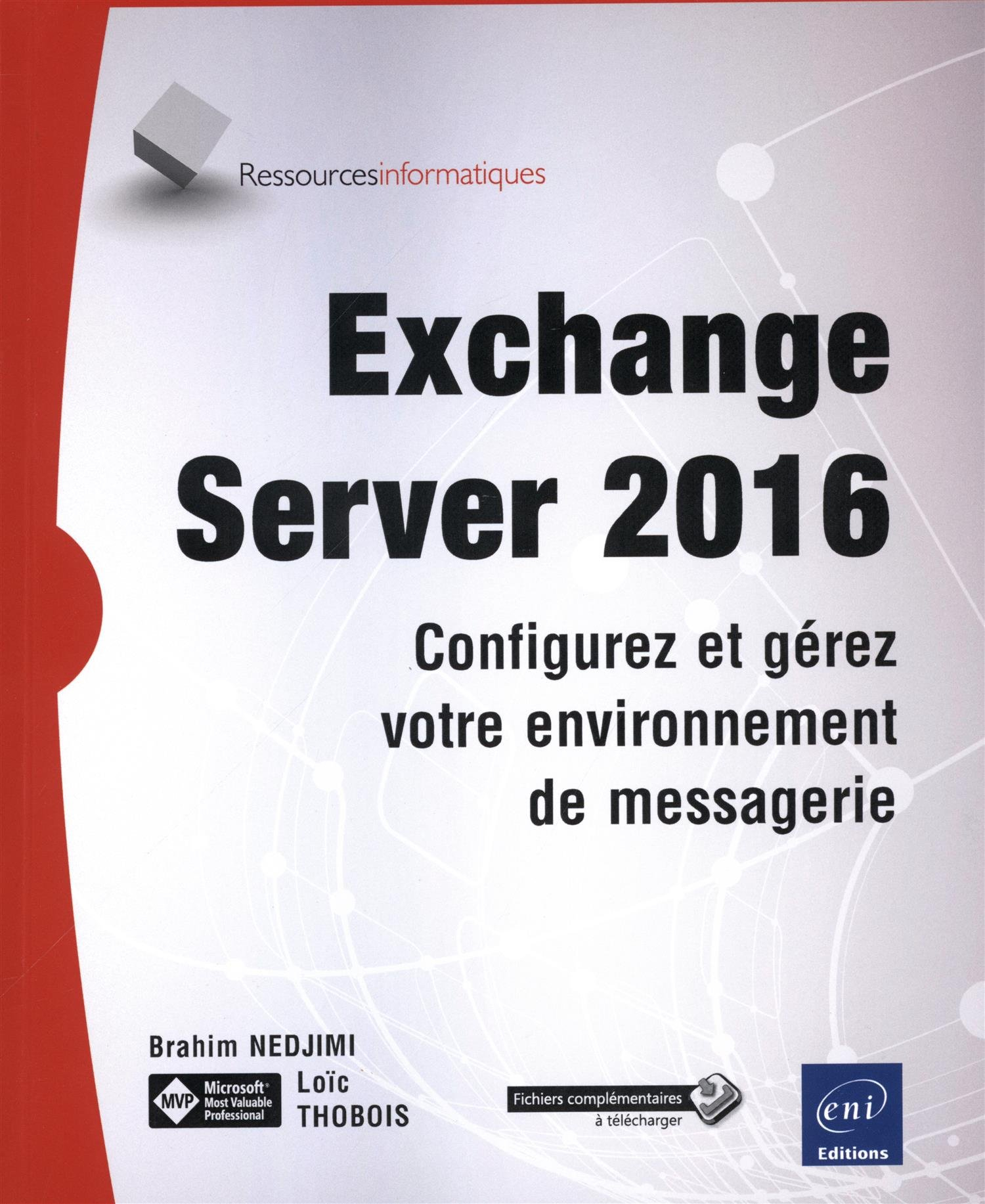 Exchange Server 2016 : configurez et gérez votre environnement de messagerie