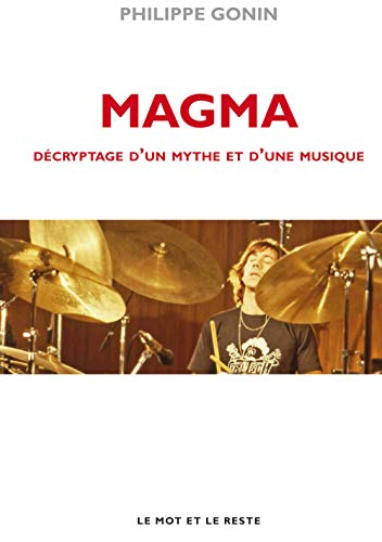 Magma : décryptage d'un mythe et d'une musique