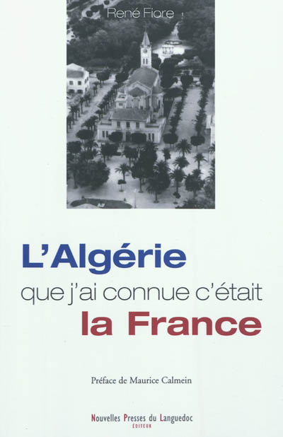 L'Algérie que j'ai connue c'était la France