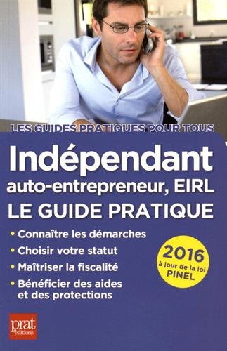 Indépendant, auto-entrepreneur, EIRL : le guide pratique 2016