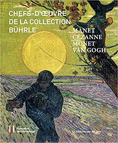 Chefs-d'oeuvre de la collection Bührle : Manet, Cézanne, Monet, Van Gogh... : exposition, Lausanne, 