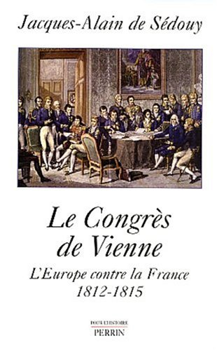Le congrès de Vienne : l'Europe contre la France, 1812-1815