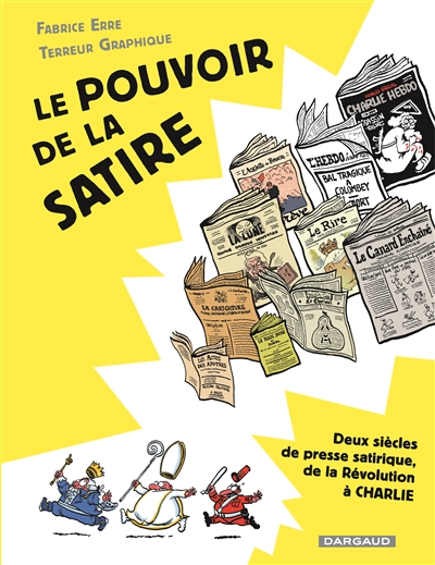 Le pouvoir de la satire : deux siècles de presse satirique, de la Révolution à Charlie