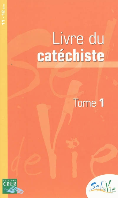 Livre du catéchiste : 11-12 ans. Vol. 1