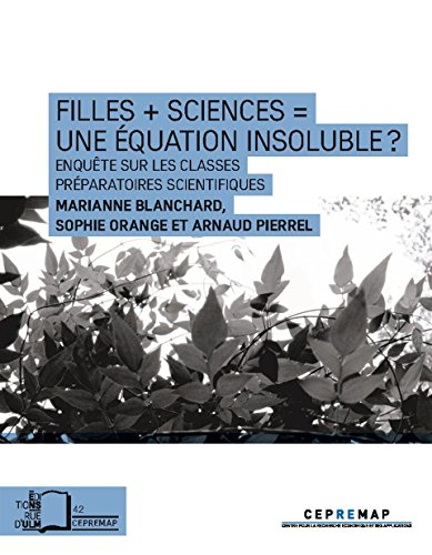 Filles + sciences = une équation insoluble ? : enquête sur les classes préparatoires scientifiques