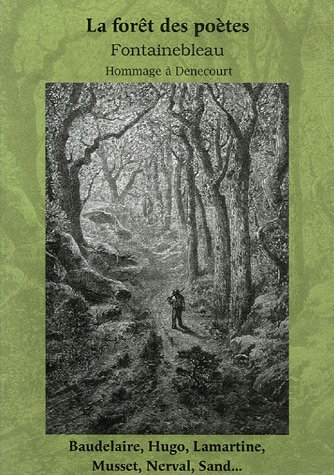 La forêt des poètes, Fontainebleau : hommage à C. F. Denecourt : paysages, légendes, souvenirs, fant