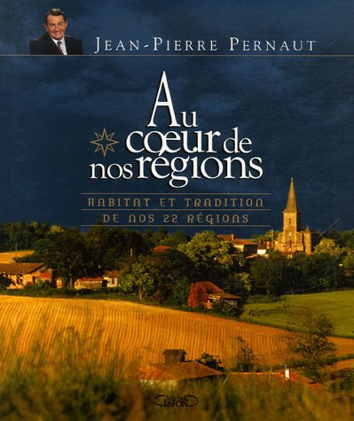 Au coeur de nos régions : habitat et tradition de nos 22 régions