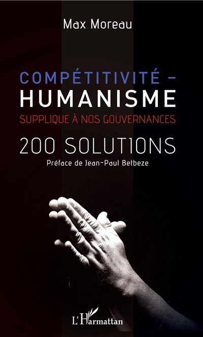 Compétitivité-humanisme : supplique à nos gouvernances : 200 solutions