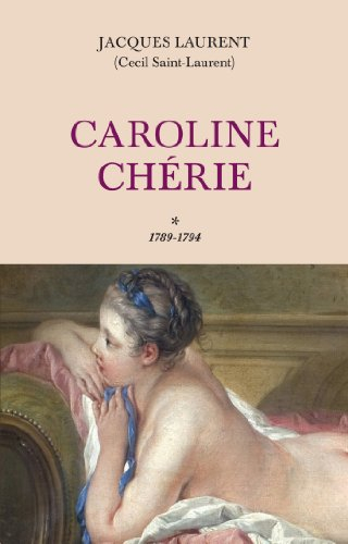Caroline chérie. Vol. 1. 1789-1794