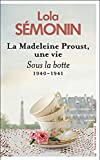 La Madeleine Proust, une vie. Vol. 3. Sous la botte : 1940-1941
