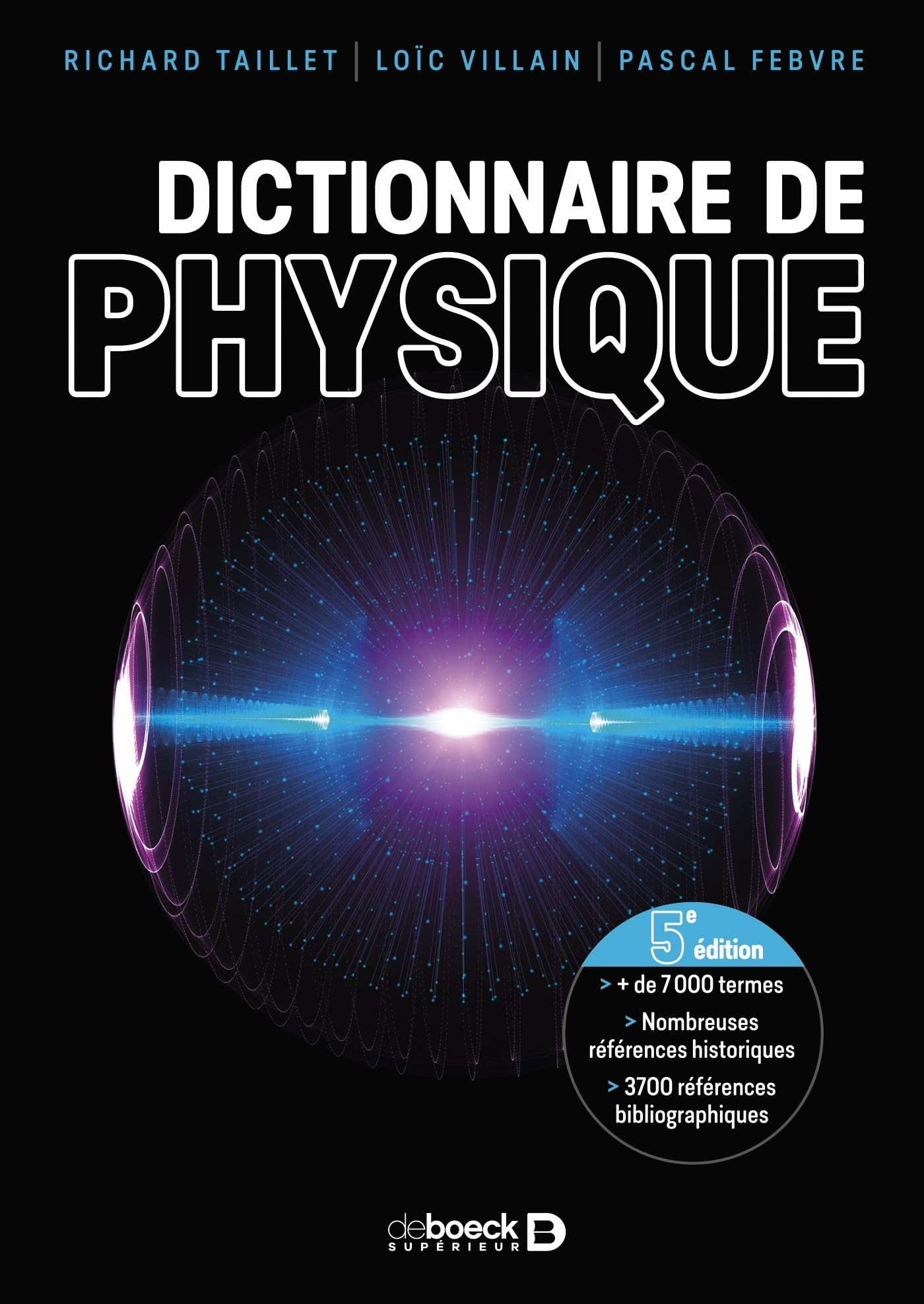 Dictionnaire de physique : + de 7.000 termes, nombreuses références historiques, 3.700 références bi
