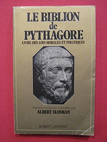 Le biblion de Pythagore : livre des lois morales et politiques