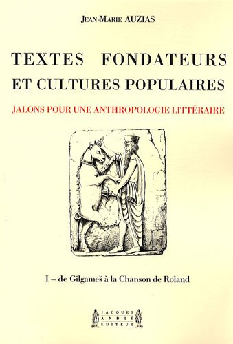 textes fondateurs et cultures populaires : volume 1, de gilgames à la chanson de roland