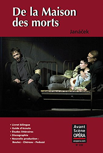 Avant-scène opéra (L'), n° 239. De la maison des morts