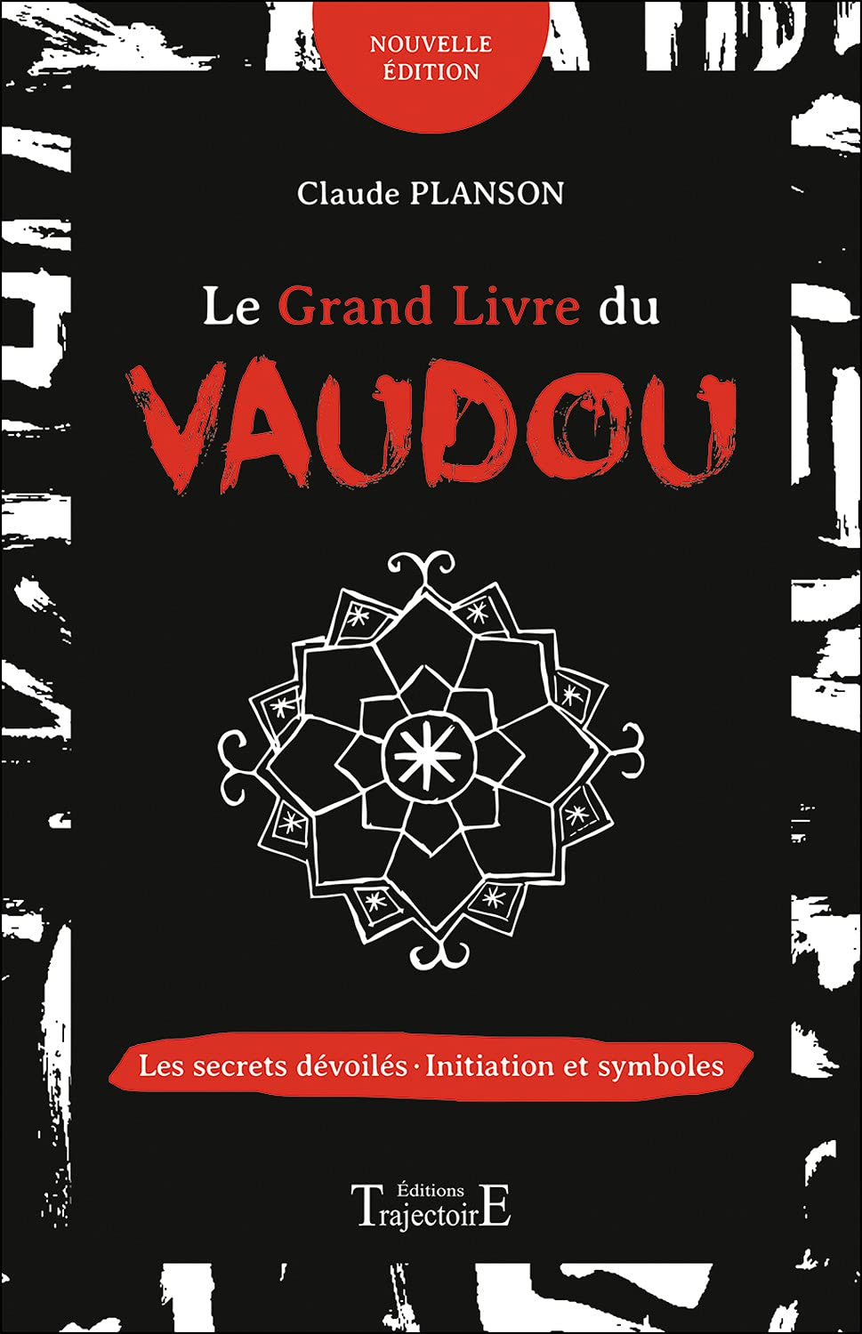 Le grand livre du vaudou : les secrets dévoilés : initiation et symboles